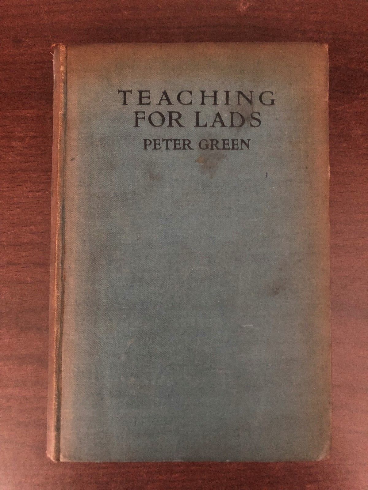 TEACHING FOR LADS by PETER GREEN - EDWARD ARNOLD - H/B - 1917 - UK POST £3.25
