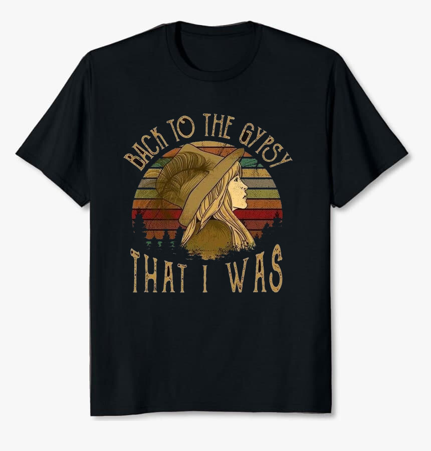 Back To The Gypsy Shirt - Rock Tee - Stevie Nicks Shirt - Fleetwood Mac T-Shirt Back To The Gypsy Shirt - Rock Tee - Stevie Nicks Shirt - Fleetwood Mac T-Shirt